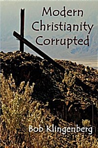 Modern Christianity Corrupted (Paperback)