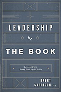 Leadership by the Book: Lessons from Every Book of the Bible (Paperback)