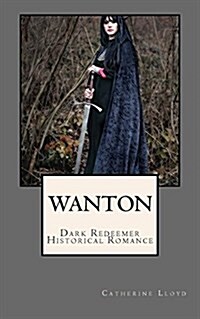 Wanton: Dark Redeemer Historical Romance (Paperback)