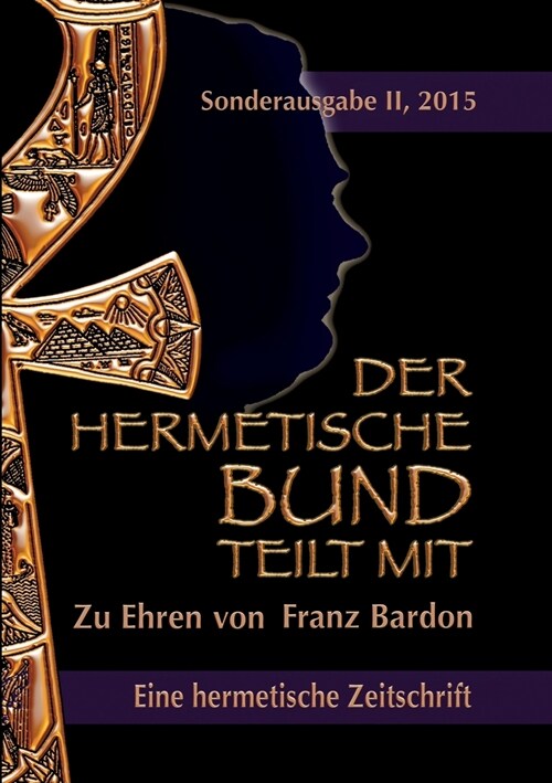Der hermetische Bund teilt mit: Sonderausgabe II/2015: Zu Ehren von Franz Bardon (Paperback)