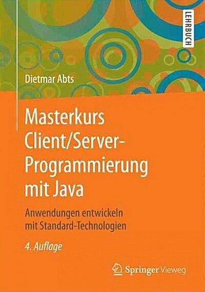 Masterkurs Client/Server-Programmierung Mit Java: Anwendungen Entwickeln Mit Standard-Technologien (Paperback, 4, 4. Aufl. 2015)