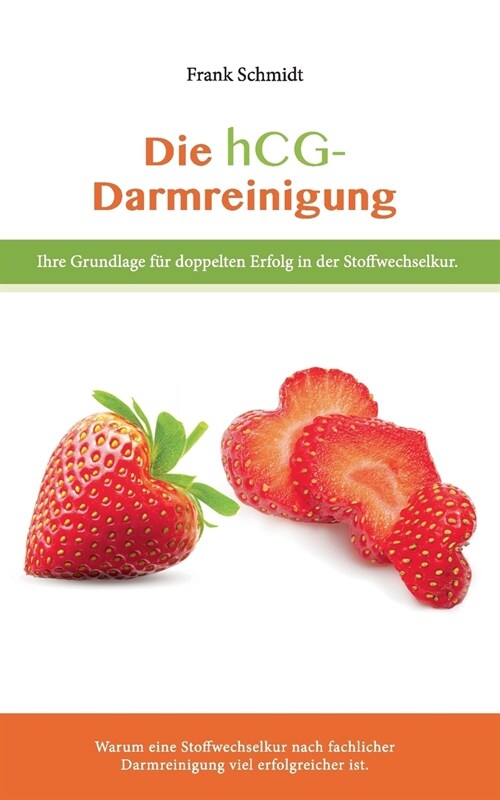 Die hcg Darmreinigung: Ihre Grundlage f? doppelten Erfolg in der Stoffwechselkur. - Warum eine Stoffwechselkur nach fachlicher Darmreinigung (Paperback)