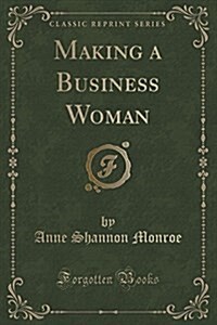 Making a Business Woman (Classic Reprint) (Paperback)