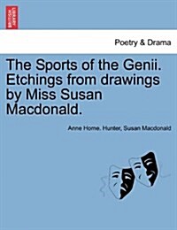 The Sports of the Genii. Etchings from Drawings by Miss Susan MacDonald. (Paperback)