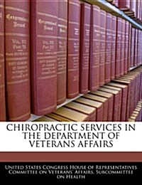 Chiropractic Services in the Department of Veterans Affairs (Paperback)
