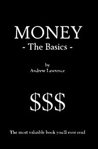 Money - The Basics: The Most Valuable Book Youll Ever Read (Paperback)