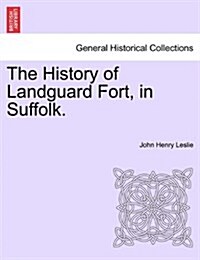 The History of Landguard Fort, in Suffolk. (Paperback)