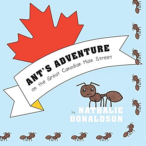 Ants Adventure on the Great Canadian Main Street (Paperback)