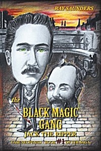 The Black Magic Gang: Jack the Ripper Case Reopened - Book #1 of the Saga (Paperback)