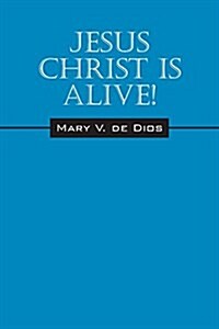 Jesus Christ Is Alive! (Paperback)