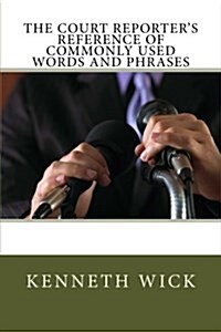 The Court Reporters Reference of Commonly Used Words and Phrases (Paperback)