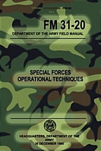 FM 31-20 Special Forces Operational Techniques: 30 December, 1965 (Paperback)