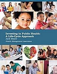 Investing in Public Health: A Life-Cycle Approach (Paperback)