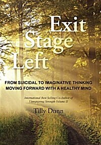 Exit Stage Left: From Suicidal to Imaginative Thinking (Hardcover)