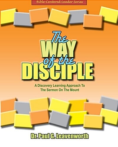 The Way of the Disciple: A Learning Approach to the Sermon on the Mount (Paperback)