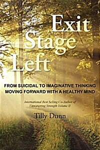 Exit Stage Left: From Suicidal to Imaginative Thinking (Paperback)