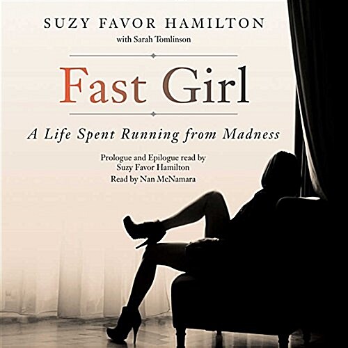Fast Girl Lib/E: A Life Spent Running from Madness (Audio CD)