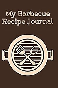 My Barbecue Recipe Journal (Paperback)