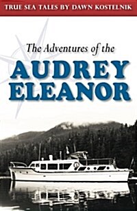 The Adventures of the Audrey Eleanor: True Sea Tales (Paperback)