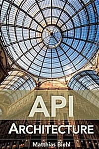 API Architecture: The Big Picture for Building APIs (Paperback)