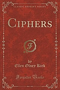 Ciphers (Classic Reprint) (Paperback)