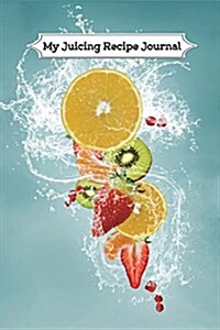 My Juicing Recipe Journal (Paperback)