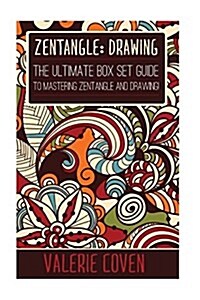 Zentangle: Drawing: The Ultimate Box Set Guide to Mastering Zentangle and Drawing! (Paperback)