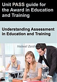 Unit Pass Guide for the Award in Education and Training (AET): Understanding Assessment in Education and Training (Paperback)