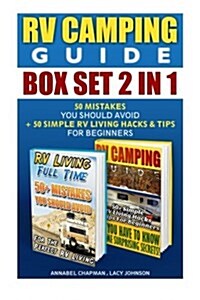 RV Camping Guide Box Set 2 in 1: 50 Mistakes You Should Avoid + 50 Simple RV Living Hacks & Tips for Beginners: (RVing Full Time, RV Living, How to Li (Paperback)
