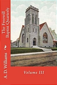 The Freewill Baptist Quarterly: Volume III (Paperback)