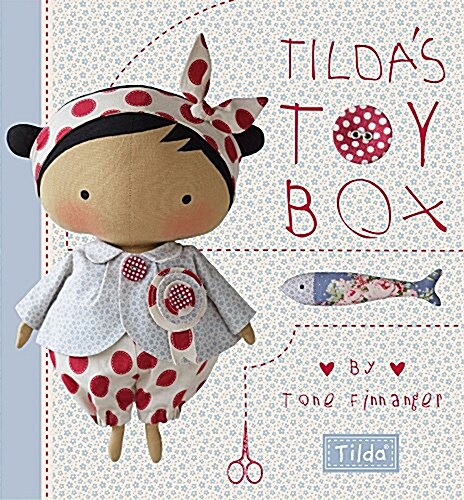 Tildas Toybox : Sewing Patterns for Soft Toys and More from the Magical World of Tilda (Hardcover)