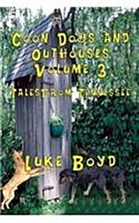 Coon Dogs and Outhouses Volume 3 Tales from Tennessee (Paperback)