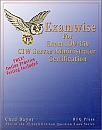 Examwise for Exam 1d0-450 CIW Server Administrator Certification (Paperback)