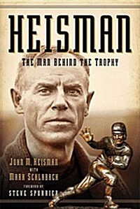Heisman: The Man Behind the Trophy (Paperback)