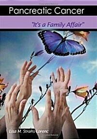 Pancreatic Cancer: Its a Family Affair (Hardcover)