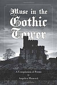 Muse in the Gothic Tower: A Compilation of Poems (Hardcover)