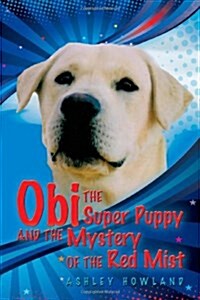 Obi the Super Puppy and the Mystery of the Red Mist (Paperback)