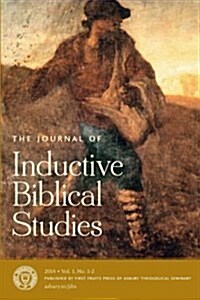 The Journal of Inductive Biblical Studies 2014 Vol. 1 (Paperback)