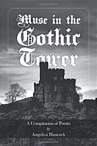 Muse in the Gothic Tower: A Compilation of Poems (Paperback)