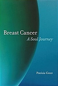 Breast Cancer: A Soul Journey [Hardcover] (Hardcover)