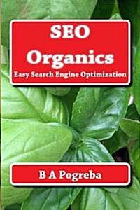 Seo Organics: Easy Search Engine Optimization (Paperback)