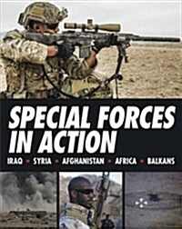 Special Forces in Action : Iraq - Syria - Afghanistan- Africa - Balkans (Hardcover)