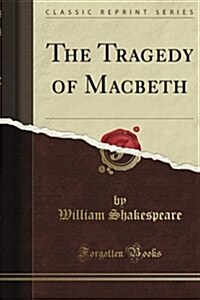 Shakespeare Restored: Macbeth, a Tragedy (Classic Reprint) (Paperback)