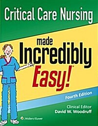 Critical Care Nursing Made Incredibly Easy! (Paperback, 4)