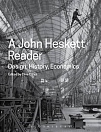 A John Heskett Reader : Design, History, Economics (Hardcover)