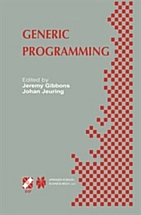 Generic Programming: Ifip Tc2 / Wg2.1 Working Conference Programming July 11-12, 2002, Dagstuhl, Germany (Paperback, 2003)