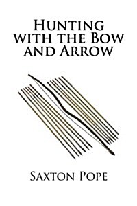 Hunting with the Bow and Arrow (Paperback)