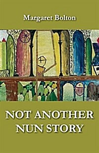Not Another Nun Story (Paperback)