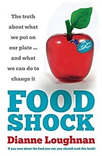 Food Shock: The Truth about What We Put on Our Plate ... and What We Can Do to Change It (Paperback)