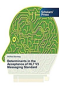 Determinants in the Acceptance of Hl7 V3 Messaging Standard (Paperback)